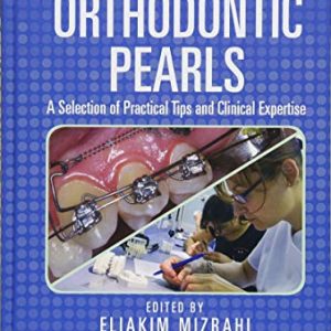 ORTHODONTIC PEARLS A Selection of Practical Tips and Clinical Expertise