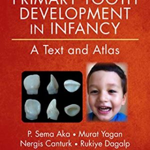 Primary Tooth Development in Infancy, A Text and Atlas