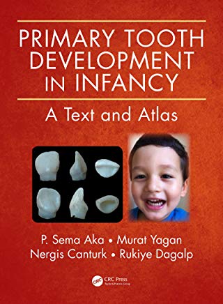 Primary Tooth Development in Infancy, A Text and Atlas