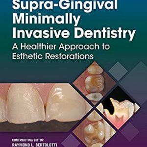 Supra-Gingival Minimally Invasive Dentistry A Healthier Approach to Esthetic Restorations