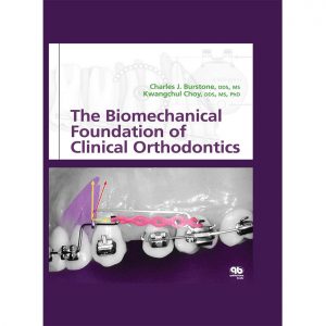The Biomechanical Foundation of Clinical Orthodontics