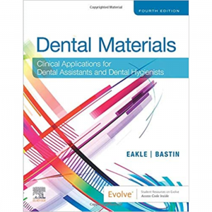 Dental Materials: Clinical Applications for Dental Assistants and Dental Hygienists 4e 2021