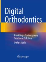 Digital Orthodontics Providing a Contemporary Treatment Solution 2025